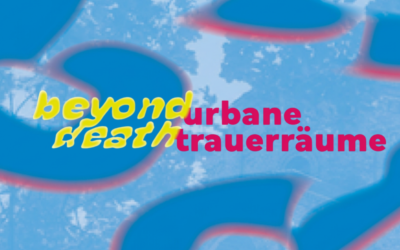 Beyond Death – Urbane Trauerräume